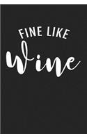 Fine Like Wine: A 6x9 Inch Matte Softcover Journal Notebook with 120 Blank Lined Pages and a Uplifting Positive Cover Slogan