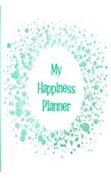 My Happiness Planner: The Perfect Planner Keep Track of Your Positive Mindset and Work Towards a Happier Lifestyle with a Green Sparkle Design