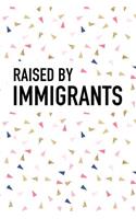Raised by Immigrants