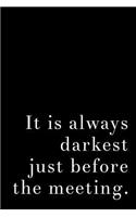 It's Always Darkest Just Before the Meeting: 110-Page 6x9 Blank Lined Journal Makes a Great Office Gag Gift