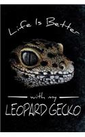 Life Is Better With My Leopard Gecko