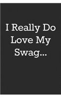 I Really Do Love My Swag