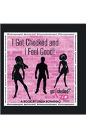 I Got Checked and I Feel Good