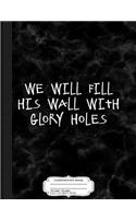 Anti-Border Wall Fill It with Glory Holes Composition Notebook: College Ruled 93/4 X 71/2 100 Sheets 200 Pages for Writing