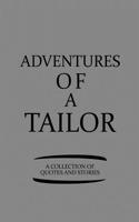 Adventures of a Tailor a Collection of Quotes and Stories