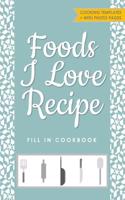 Foods I Love Recipe Fill in Cookbook
