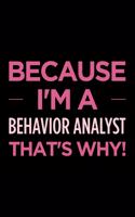 Because I'm a Behavior Analyst That's Why