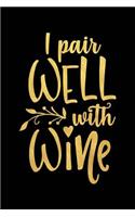 I Pair Well with Wine: Wine Journal with Prompts and Lined Pages for Notes(9 Wine Tasting Notebook with Funny Quote)