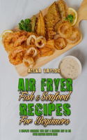 Air Fryer Fish & Seafood Recipes For Beginners