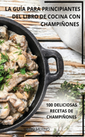 Guía Para Principiantes del Libro de Cocina Con Champiñones