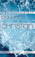 Incomparable Power of a Christian