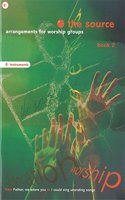 The Source - Book 2 Eb Instruments: Arrangements for Worship Groups
