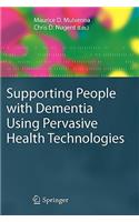 Supporting People with Dementia Using Pervasive Health Technologies