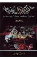 Violence in History, Culture, and the Psyche: Essays