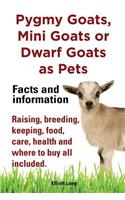 Pygmy Goats, Mini Goats or Dwarf Goats as pets. Facts and information.