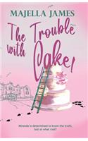 Trouble with Cake