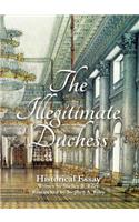 Illegitimate Duchess: A Historical Essay Involving Catherine the Great and Prince Demetrius Gallitzin