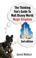 The Thinking Fan's Guide to Walt Disney World: Magic Kingdom