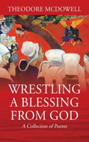 Wrestling a Blessing from God