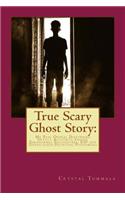 True Scary Ghost Story