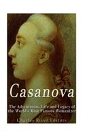 Casanova: The Adventurous Life and Legacy of the World's Most Famous Womanizer