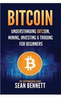 Bitcoin: Understanding Bitcoin, Mining, Investing & Trading for Beginners(1 The Cryptomasher)
