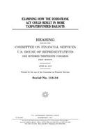 Examining how the Dodd-Frank Act could result in more taxpayer-funded bailouts