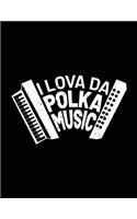 I Love Da Polka Music: Music Notebook Journal