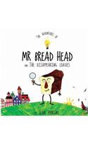 Adventures of Mr Bread Head and the Disappearing Loaves