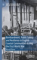 Bombardment, Public Safety and Resilience in English Coastal Communities During the First World War