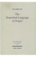 The Nonverbal Language of Prayer: A New Approach of Jewish Liturgy(Texts and Studies in Ancient Judaism)