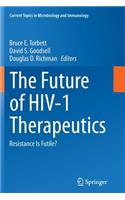 Future of Hiv-1 Therapeutics