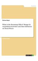 What is the Bootstrap Effect? Merger & Acquisition-Activities and their Influence on Stock Prices