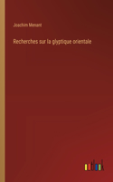 Recherches sur la glyptique orientale