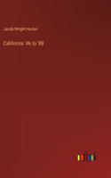 California '46 to '88