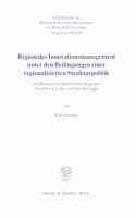 Regionales Innovationsmanagement Unter Den Bedingungen Einer Regionalisierten Strukturpolitik