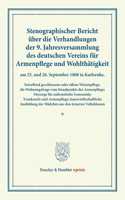 Stenographischer Bericht Uber Die Verhandlungen Der 9. Jahresversammlung Des Deutschen Vereins Fur Armenpflege Und Wohlthatigkeit Am 25. Und 26. September 1888 in Karlsruhe, Betreffend Geschlossene Oder Offene Waisenpflege; Die Wohnungsfrage