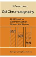 Gel Chromatography Gel Filtration * Gel Permeation * Molecular Sieves
