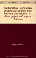 Sets, Relations and Induction (v. 1) (Monographs in Computer Science)