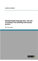 Writing English language tests - The role of testing in the teaching and leaning process