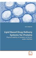 Lipid Based Drug Delivery Systems for Proteins