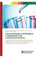 Caracterização morfológica e diagnóstico da cisticercose bovina