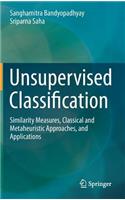 Unsupervised Classification: Similarity Measures, Classical and Metaheuristic Approaches, and Applications(English)