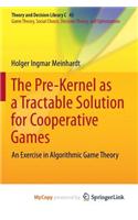 The Pre-Kernel as a Tractable Solution for Cooperative Games
