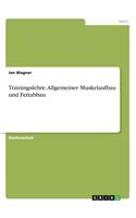 Trainingslehre. Allgemeiner Muskelaufbau und Fettabbau
