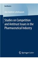 Studies on Competition and Antitrust Issues in the Pharmaceutical Industry: (BestMasters)