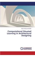 Computational Situated Learning in Architectural Designing