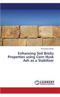Enhancing Soil Bricks Properties Using Corn Husk Ash as a Stabilizer
