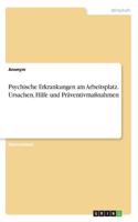 Psychische Erkrankungen am Arbeitsplatz. Ursachen, Hilfe und Präventivmaßnahmen