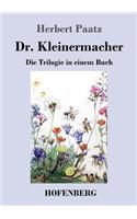 Dr. Kleinermacher: Die Trilogie in einem Buch: / Dr. Kleinermacher führt Dieter in die Welt / Erlebnisse zwischen Keller und Dach / Abenteuer in Dr. Kleinermachers Gar